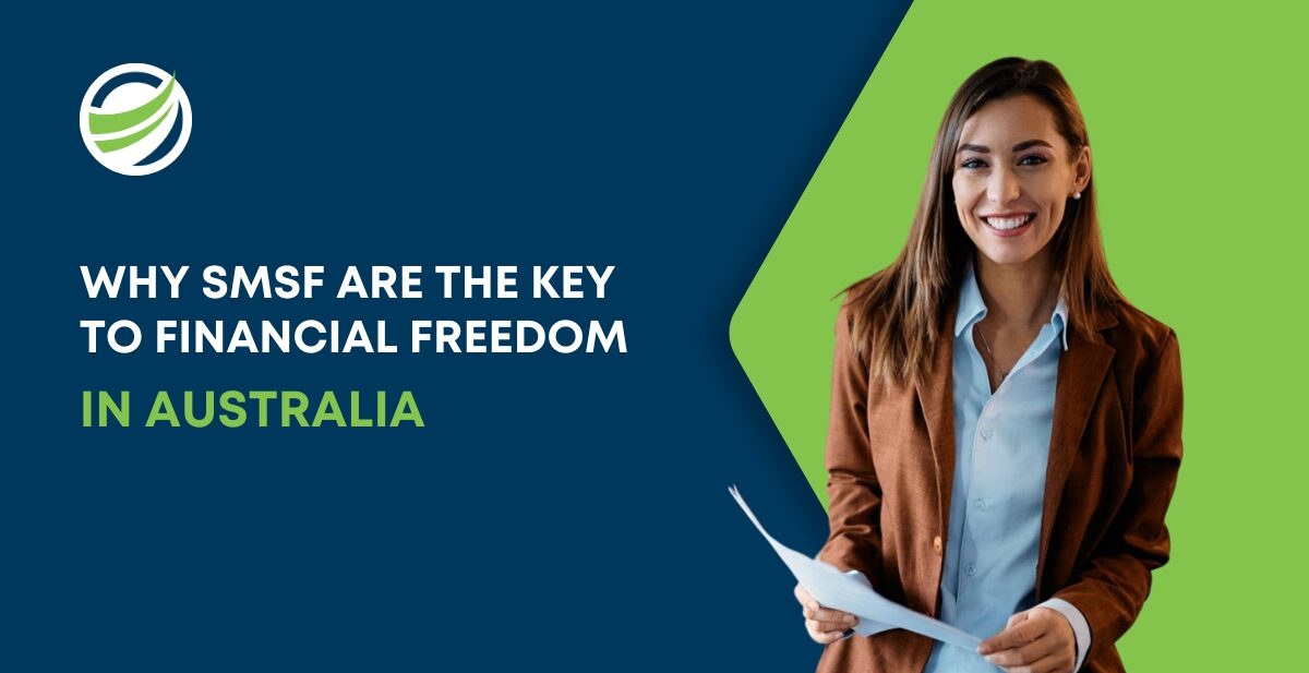 Why SMSFs Are the Key to Financial Freedom in Australia