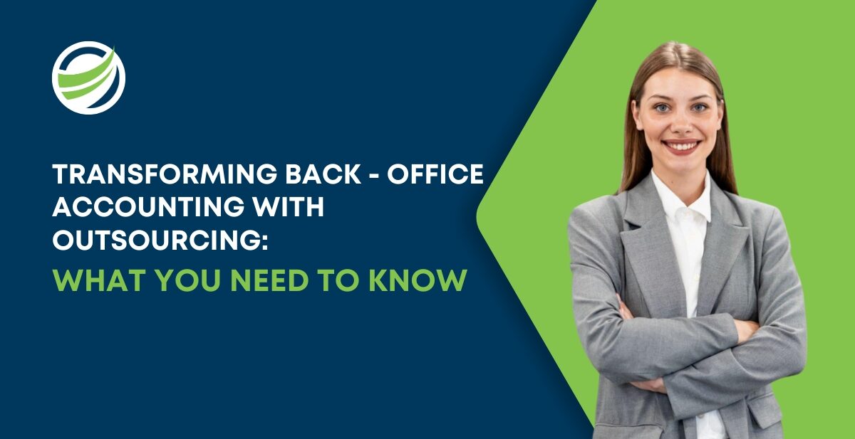 Transforming Back - Office Accounting with Outsourcing: What you need to know