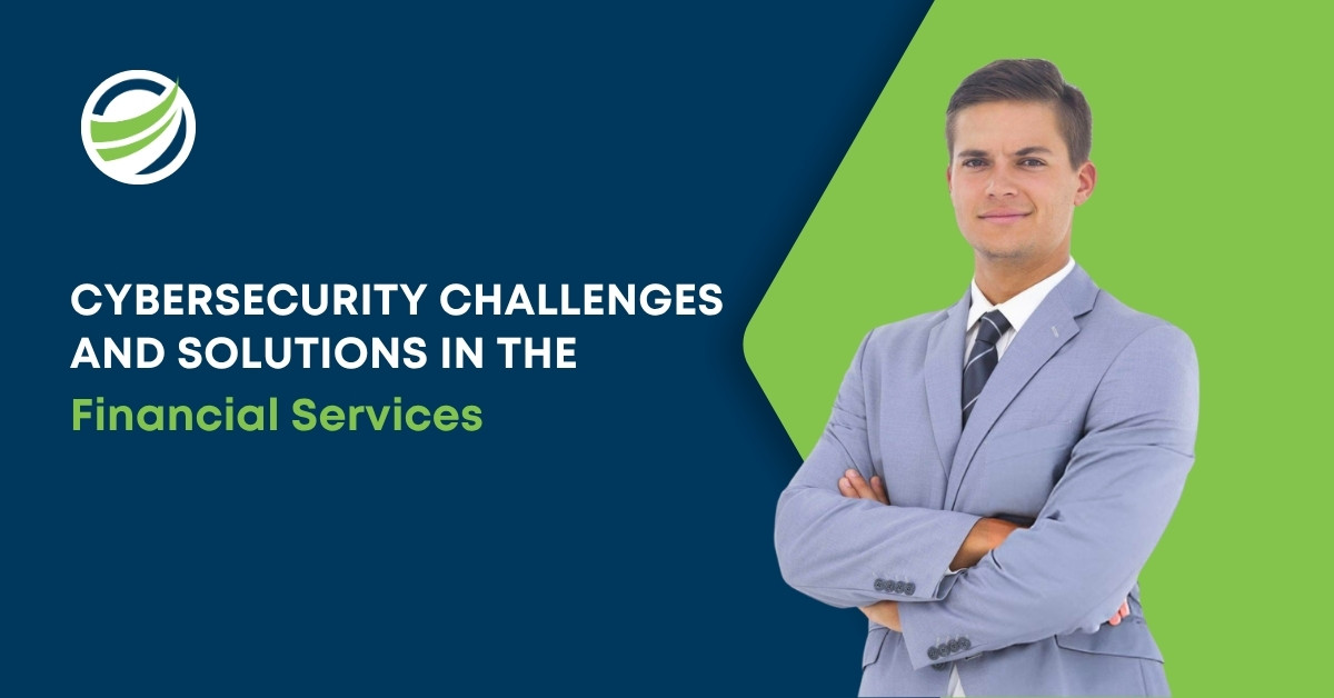 Financial Services Cybersecurity 2025 Threats and Solutions